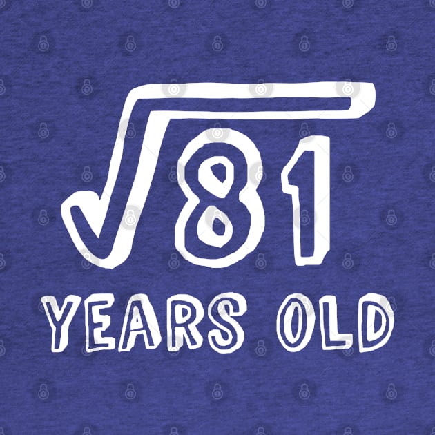 Square Root of 81 Years Old (9th birthday) by Elvdant